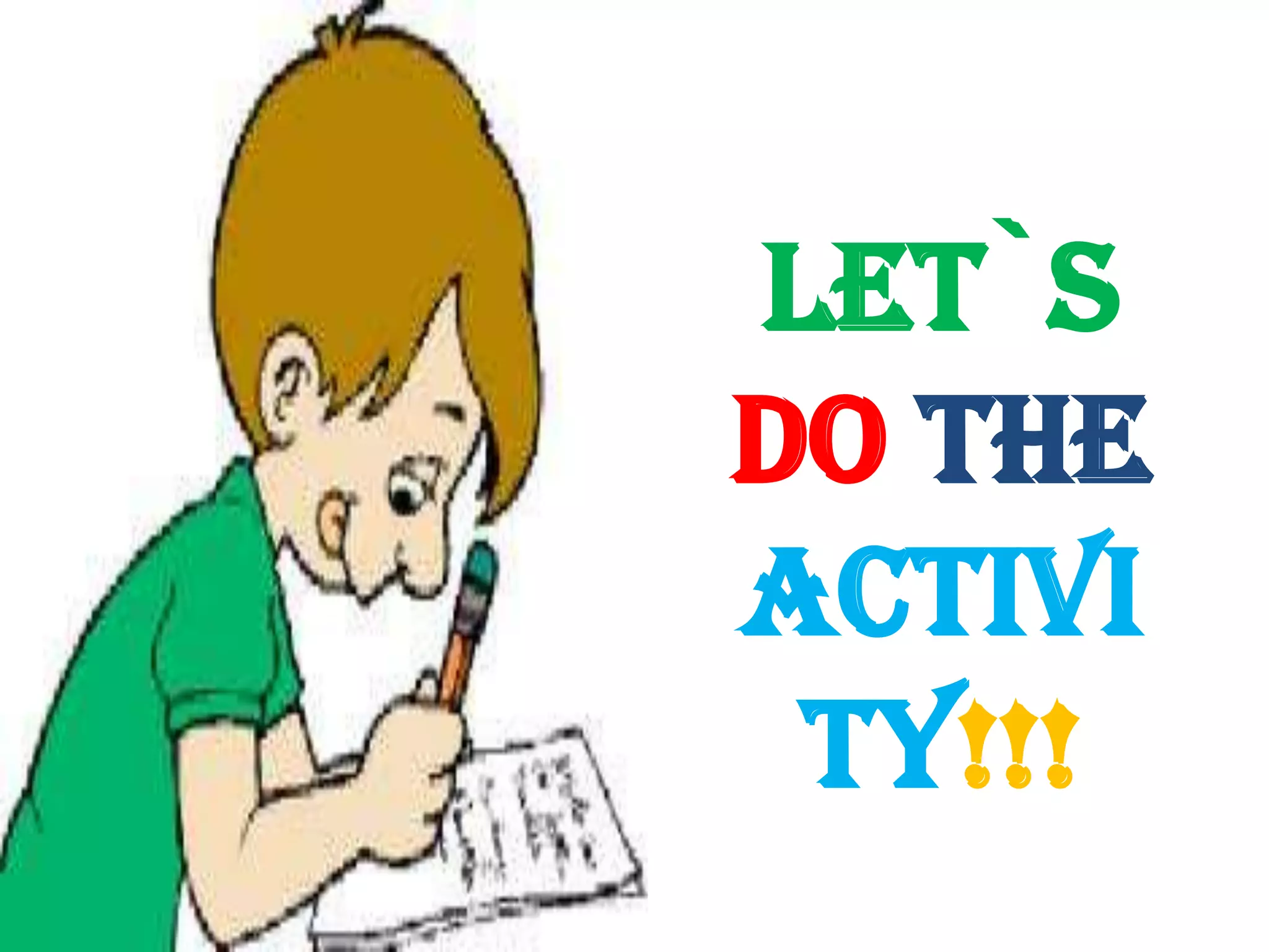 Let`s
do the
activi
ty!!!
 