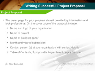 Writing Successful Project Proposal <ul><li>The cover page for your proposal should provide key information and look profe...