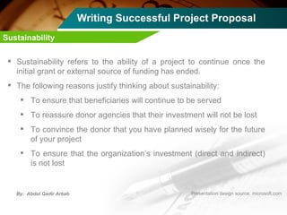 Writing Successful Project Proposal <ul><li>Sustainability refers to the ability of a project to continue once the initial...