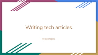 Writing tech articles
 