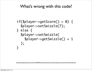 What’s wrong with this code?


                          if($player->getScore() > 0) {
                            $player...