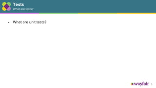 3
• What are unit tests?
Tests
What are tests?
 
