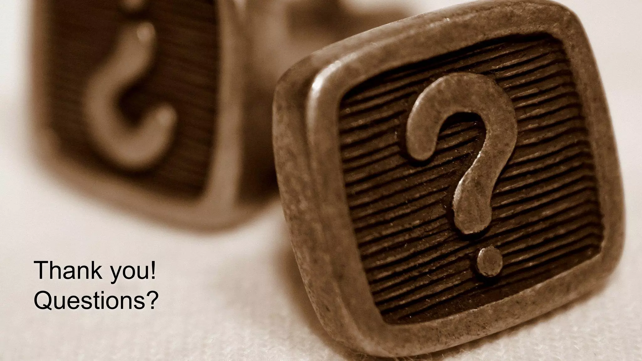 Thank you! Questions? 