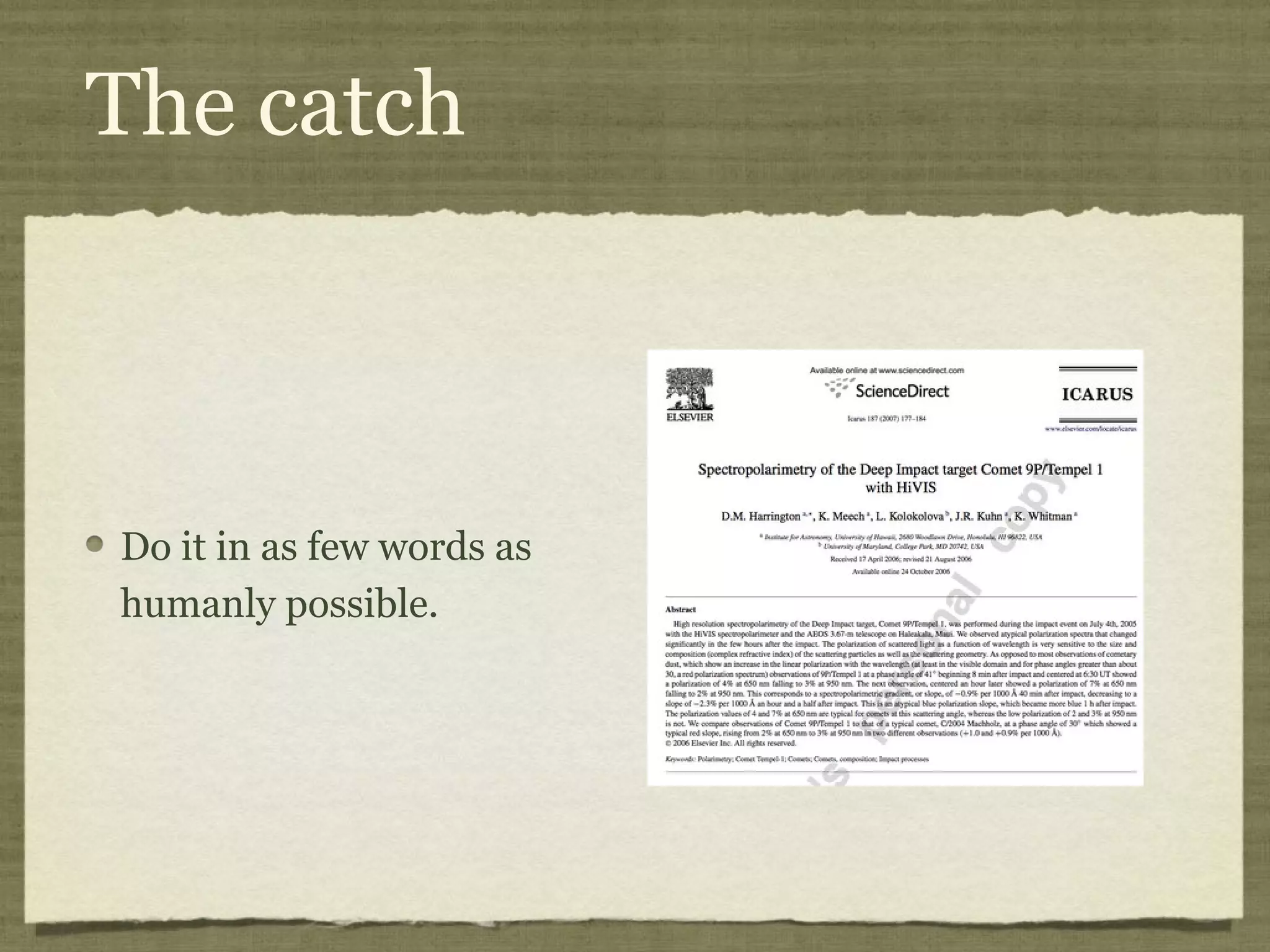The catch



Do it in as few words as
humanly possible.
 