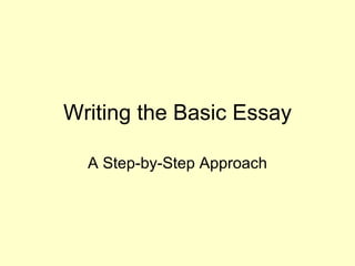 Writing the Basic Essay A Step-by-Step Approach 