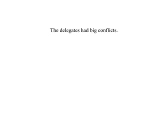 24. The delegates had big conflicts.
 