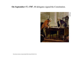 http://www.voanews.cn/specialenglish/March/spec2345a0313.htm
33. On September 17, 1787, 40 delegates signed the Constitution.
 