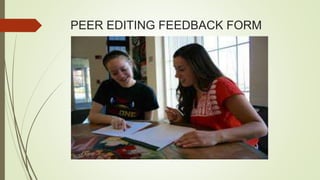 PEER EDITING FEEDBACK FORM
 