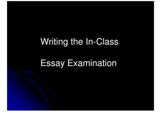 Writing The In-Class Essay Examination