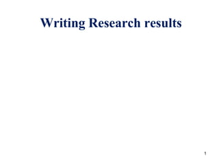 Writing Research results
1
 