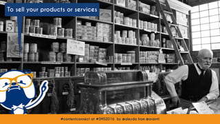 #contentconnect at #SMS2016 by @aleyda from @orainti
To sell your products or services
#contentconnect at #SMS2016 by @aleyda from @orainti
 