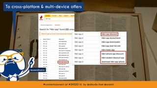 #contentconnect at #SMS2016 by @aleyda from @orainti#contentconnect at #SMS2016 by @aleyda from @orainti
To cross-platform & multi-device offers
keywordtool.io
 