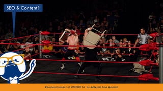 #contentconnect at #SMS2016 by @aleyda from @orainti
SEO & Content?
#contentconnect at #SMS2016 by @aleyda from @orainti
 