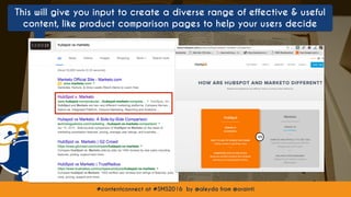 #contentconnect at #SMS2016 by @aleyda from @orainti#contentconnect at #SMS2016 by @aleyda from @orainti
This will give you input to create a diverse range of effective & useful
content, like product comparison pages to help your users decide
 