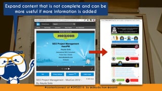#contentconnect at #SMS2016 by @aleyda from @orainti
Expand content that is not complete and can be
more useful if more information is added
#contentconnect at #SMS2016 by @aleyda from @orainti
 