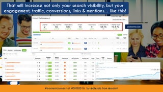 #contentconnect at #SMS2016 by @aleyda from @orainti#contentconnect at #SMS2016 by @aleyda from @orainti
That will increase not only your search visibility, but your
engagement, traffic, conversions, links & mentions… like this!
seomonitor.com
 