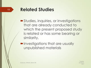 Related Studies
Studies, inquiries, or investigations
that are already conducted to
which the present proposed study
is related or has some bearing or
similarity.
Investigations that are usually
unpublished materials
Tuesday,
January 3,
2017
©Jalucero, AHScEd, BScN, RN
11
 