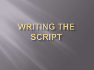 Writing the Script | PPTX