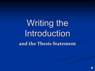 Writing the Introduction and the Thesis Statement 