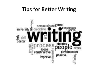 Tips for Better Writing
 