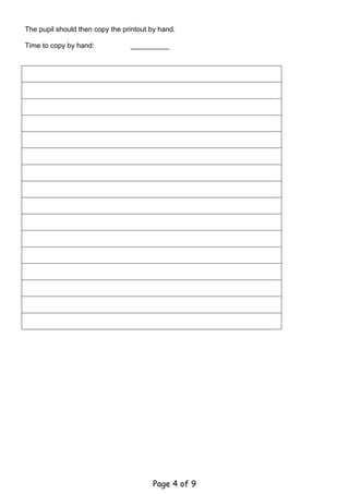 The pupil should then copy the printout by hand.

Time to copy by hand:            ___________




                                        Page 4 of 9
 