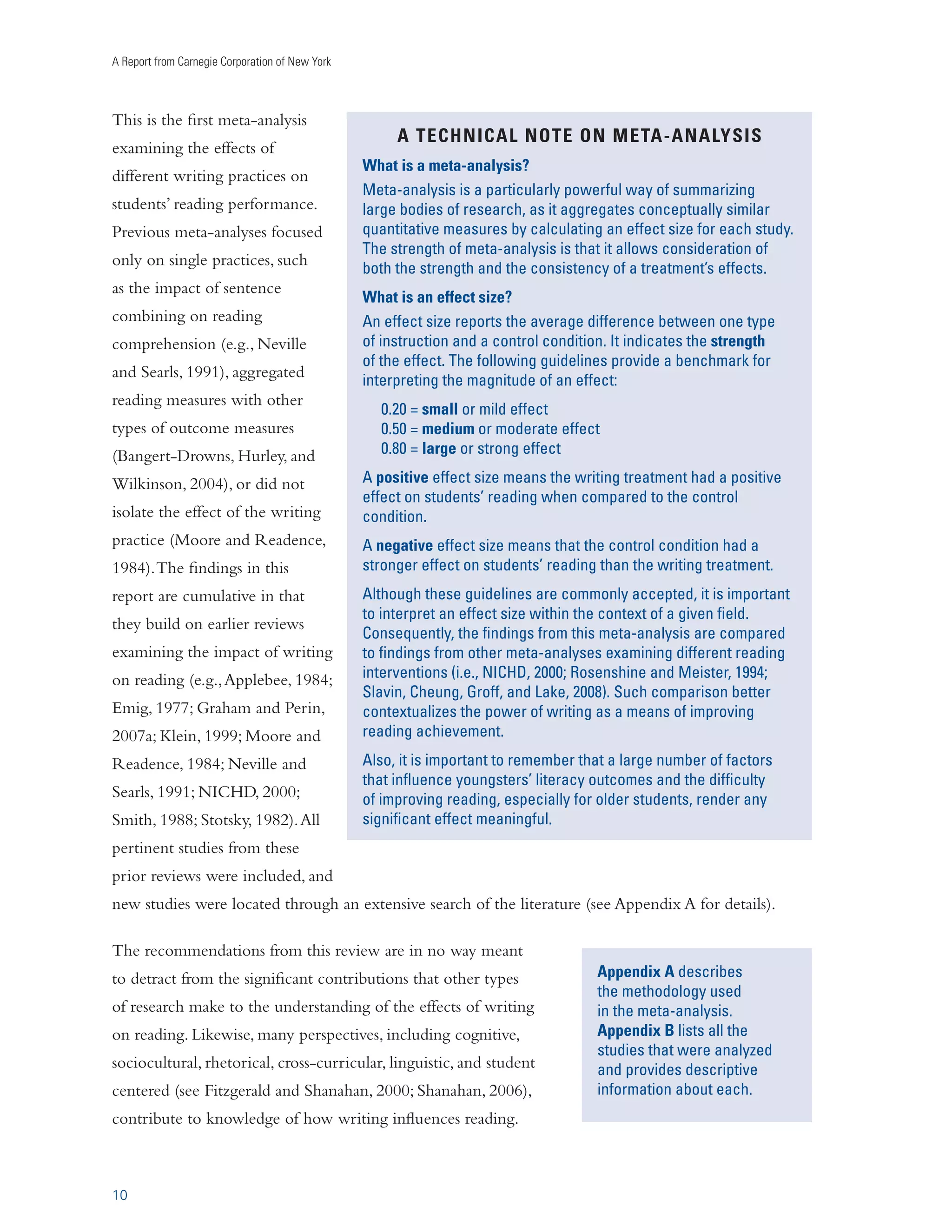 A Report from Carnegie Corporation of New York 
Yet right now our high schools are not doing nearly enough to prepare young people for the future. 
Only seven in ten American students graduate from high school in four years (Gewertz, 2009). Many 
adolescents drop out of school because of poor literacy skills. It is unlikely that high school graduation 
rates will rise, or that college- and career-readiness efforts will prove successful, unless our schools help 
adolescents learn to read and write at a higher level. 
Struggling Readers and Writers 
According to findings from the 2007 National Assessment of Educational Progress (NAEP), only 
33 percent of fourth-grade students and 31 percent of eighth-grade students perform at or above 
the “proficient” level (defined as solid academic performance) in reading (Lee, Grigg, and Donahue, 
2007). In contrast, 34 percent of fourth-grade students and 43 percent of eighth-grade students score 
at the “basic” level, denoting only partial mastery of the literacy skills needed at their grade level. The 
rest of the students (33 percent of fourth graders and 26 percent of eighth graders) scored below this 
basic level. 
As with reading, only a small percentage of students showed solid 
academic performance in writing on the 2007 NAEP (Salahu-Din, 
Persky, and Miller, 2008). Thirty-three percent of eighth-grade 
students and 24 percent of twelfth-grade students performed at or 
above the “proficient” level. This means that two thirds of eighth-grade 
8 
students and three quarters of twelfth-grade students score at 
either the basic level or below in writing. 
/…iÊŽ˜œÜi`}iÊ˜`ÊÃŽˆÃÊ 
˜ii`i`ÊvœÀÊ…ˆ}…iÀÊi`ÕVÌˆœ˜Ê 
˜`ÊvœÀÊi“«œÞ“i˜ÌÊÀiÊ˜œÜÊ 
Vœ˜Ãˆ`iÀi`ÊÌœÊLiÊˆ`i˜ÌˆVÊ 
­
/]ÊÓääx®° 
Problems acquiring needed literacy skills are heightened for students who do not speak English as their 
first language, students who have a disability, or who are black, Hispanic, or Native American. Reading 
and writing performance of these groups of students on the 2007 NAEP was significantly lower than 
the literacy performance of students who were native English speakers, who did not have a disability, 
or who were white, respectively. The results from the NAEP clearly demonstrate that large numbers of 
adolescents need interventions to help them become better readers and writers. 
 