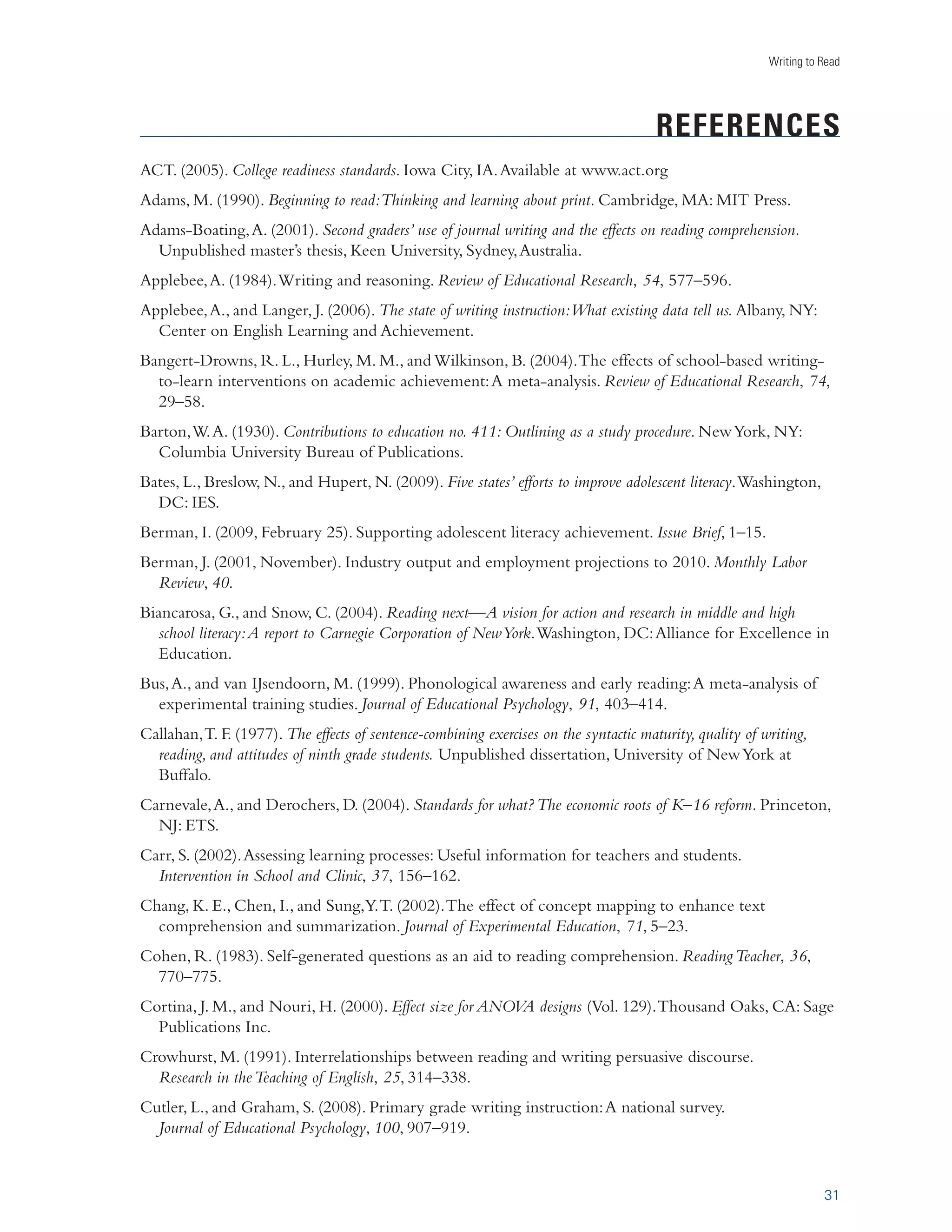iÃˆ}˜i`Ê/iÃÌÃÊ 

œ“Lˆ˜i`Ê­	Ãi`Êœ˜Ê{Ê-ÌÕ`ˆiÃ® 
Teaching students how words are spelled provides them with schemata about specific connections 
between letters and sounds, making it easier for them to identify and remember words in text 
containing these connections (Ehri, 1987; Moats, 2005/2006). The practice of putting smaller units 
of writing together in order to create more complex ones—from letters to words or words to 
sentences—should result in greater skill in understanding of these units in reading (Ehri, 2000; 
Neville and Searls, 1991). 
19 
In three of the four studies examining the impact of writing instruction on reading fluency, spelling 
skills were taught. In the other study, students were taught how to write more sophisticated sentences 
by combining simpler sentences into more complex ones. The overall effect size for these studies 
combined both standardized tests (two studies) and researcher-designed tests (two studies). 
Writing instruction had a strong and consistent impact on improving students’ reading fluency. 
All of the studies yielded a positive outcome. With one exception, the control condition was reading 
instruction. When the exception was eliminated, the average weighted effect size rose to 0.87. (Note 
that the studies reviewed all involved students in grades 1–7. Consequently, the impact of writing 
instruction on the reading fluency of older students is not known.) 
Teach Spelling Skills (Improves Word Reading Skills) 
ÛiÀ}iÊ7iˆ}…Ìi`Ê
vviVÌÊ-ˆâiÊrÊä°ÈnÊ*ÕLˆÃ…i`Ê-Ì˜`À`ˆâi`Ê œÀ“‡,iviÀi˜Vi`Ê˜`Ê,iÃiÀV…iÀ‡ 