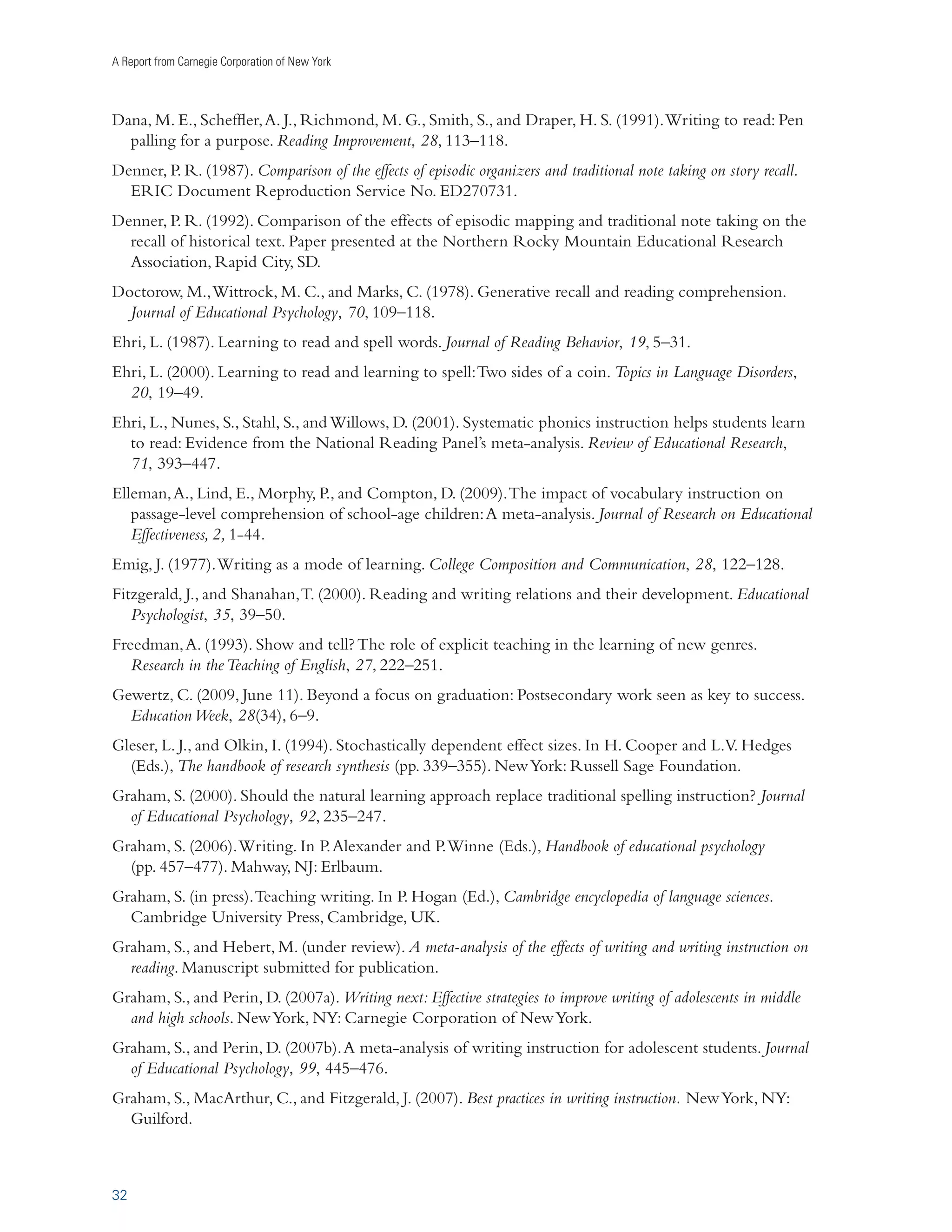 iÃˆ}˜i`Ê/iÃÌÃÊ 

œ“Lˆ˜i`Ê­	Ãi`Êœ˜ÊxÊ-ÌÕ`ˆiÃ® 
As noted above, teaching students how to spell theoretically makes it easier for them to identify and 
remember words in text (Ehri, 1987; Moats, 2005/2006). More explicitly, spelling and word reading 
rely on the same underlying knowledge, and therefore instruction and practice in one should aid 
development of the other (Ehri, 2000; Snow, Griffin, and Burns, 2005). 
 