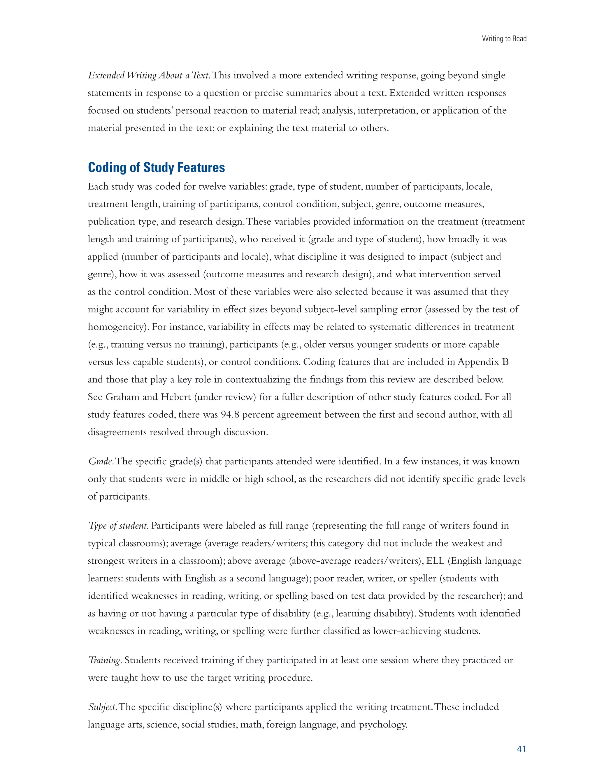 A Report from Carnegie Corporation of New York 
Note that the fact that a writing intervention was effective in the studies we reviewed does not 
guarantee that it will be effective in all other situations. No intervention is effective with all students in 
all situations. These writing practices should be used and combined flexibly and thoughtfully. 
26 
 