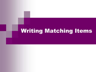 Writing Matching Items
 