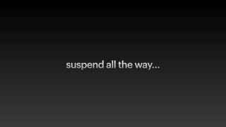 suspend all the way…
 
