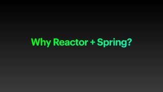 Why Reactor + Spring?
 