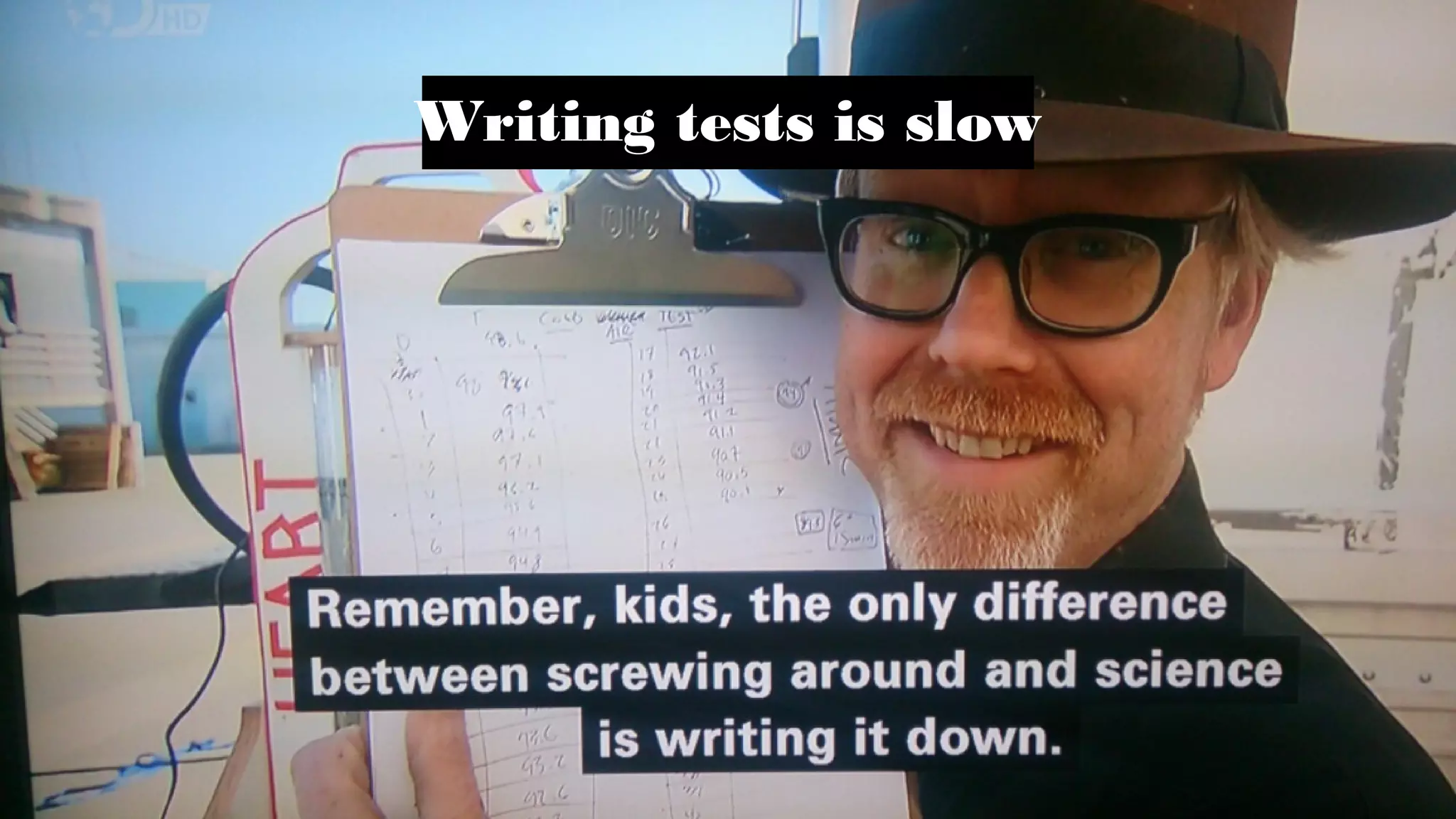 Writing tests is slow
 