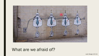 What are we afraid of?
Justin Morgan (CC 2.0)
 