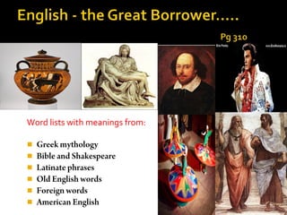 Word lists with meanings from:

   Greek mythology
   Bible and Shakespeare
   Latinate phrases
   Old English words
   Foreign words
   American English
 