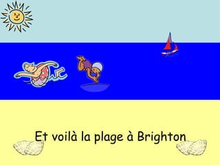 Et voilà la plage à Brighton 