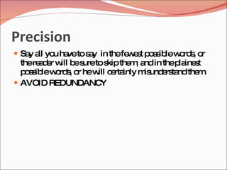 Precision
 Sa a yo ha to s y in thefe e t p s ib w rd , o
    y ll u ve a             w s o s le o s r
  there d r w b s tos the ; a in thep ine t
       a e ill e ure kip m nd            la s
  p s ib w rd , o hew c rta
   o s le o s r      ill e inly m und rs ndthe .
                                 is e ta      m
 AVOID REDUNDANC     Y
 
