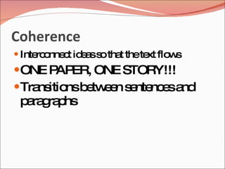 Coherence
 Inte o c id a s tha thete flo s
      rc nne t e s o t     xt w
ONE P ER, ONE STORY!!!
       AP
Tra itio b tw e s nte e a
    ns ns e e n e nc s nd
 p ra ra hs
  a g p
 