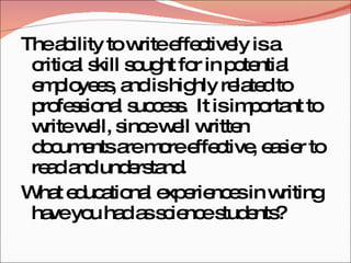 Thea ility to w e c ly isa
      b         rite ffe tive
 c a s s ug fo in p te l
  ritic l kill o ht r        o ntia
 e p ye s a ishig re te to
  m lo e , nd          hly la d
 p fe s na s c s . It isim o nt to
  ro s io l uc e s            p rta
 w w ll, s ew ll w n
   rite e inc e ritte
 d c e a m ree c , e s r to
  o um nts re o ffe tive a ie
 re da und rs nd
   a nd        e ta .
W t e uc tio l e e nc sin w
  ha d a na xp rie e              riting
 ha yo ha a s ie es e ?
    ve u d s c nc tud nts
 