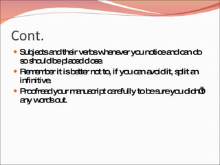 Cont.
 Sub c a the ve sw ne r yo no ea c n d
     je ts nd ir rb he ve u tic nd a o
  s s uldb p c d c s .
   o ho       e la e lo e
 Re e b r it isb tte no to if yo c n a id it, s lit a
     mm e          e r t ,       u a vo         p n
  infinitive.
 P o a yo m nus rip c re
    ro fre d ur a c t a fully to b s yo d n’
                                       e ure u id t
  a w rd o
   ny o s ut.
 
