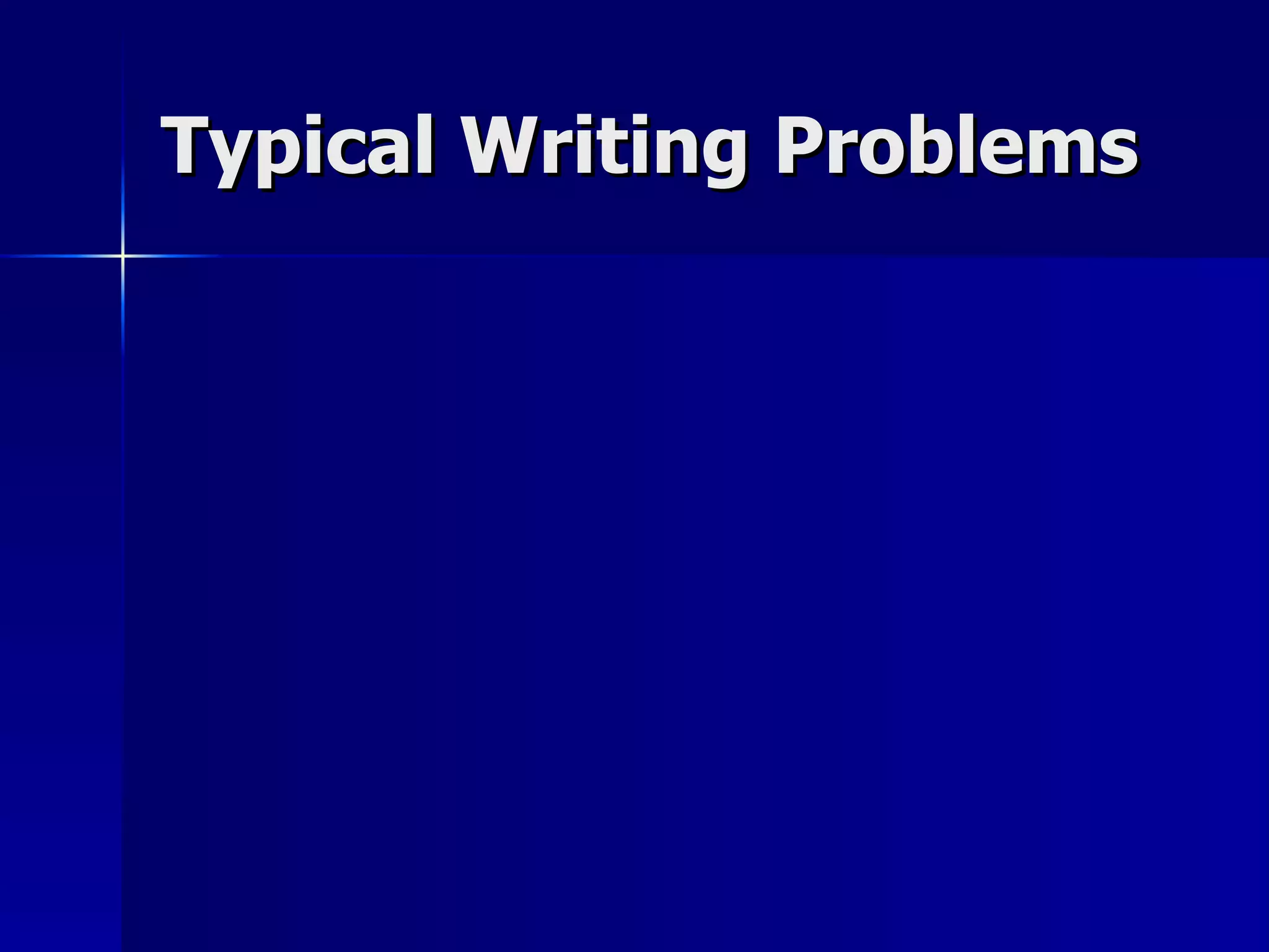 Typical Writing Problems 