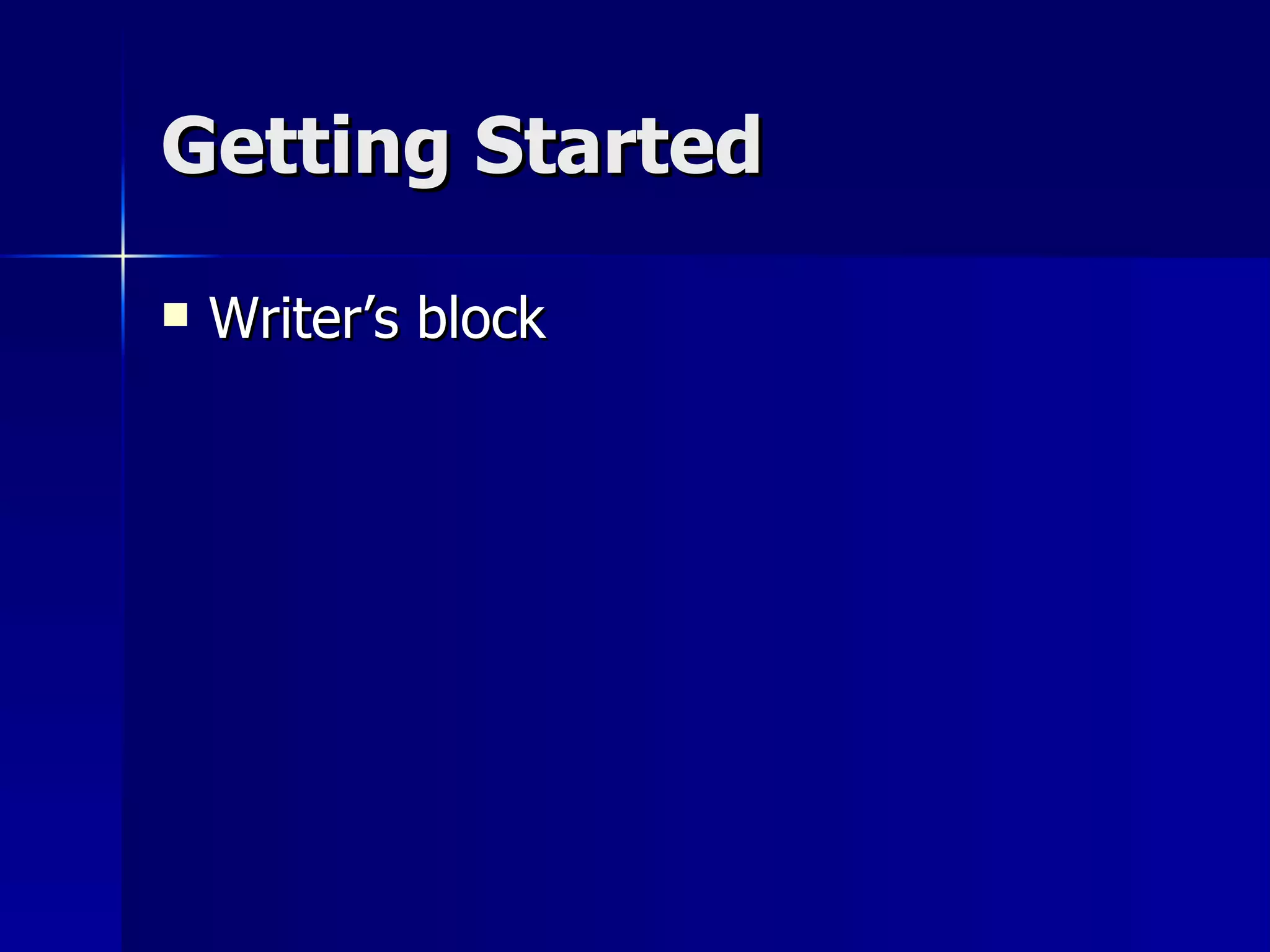 Getting Started Writer’s block 