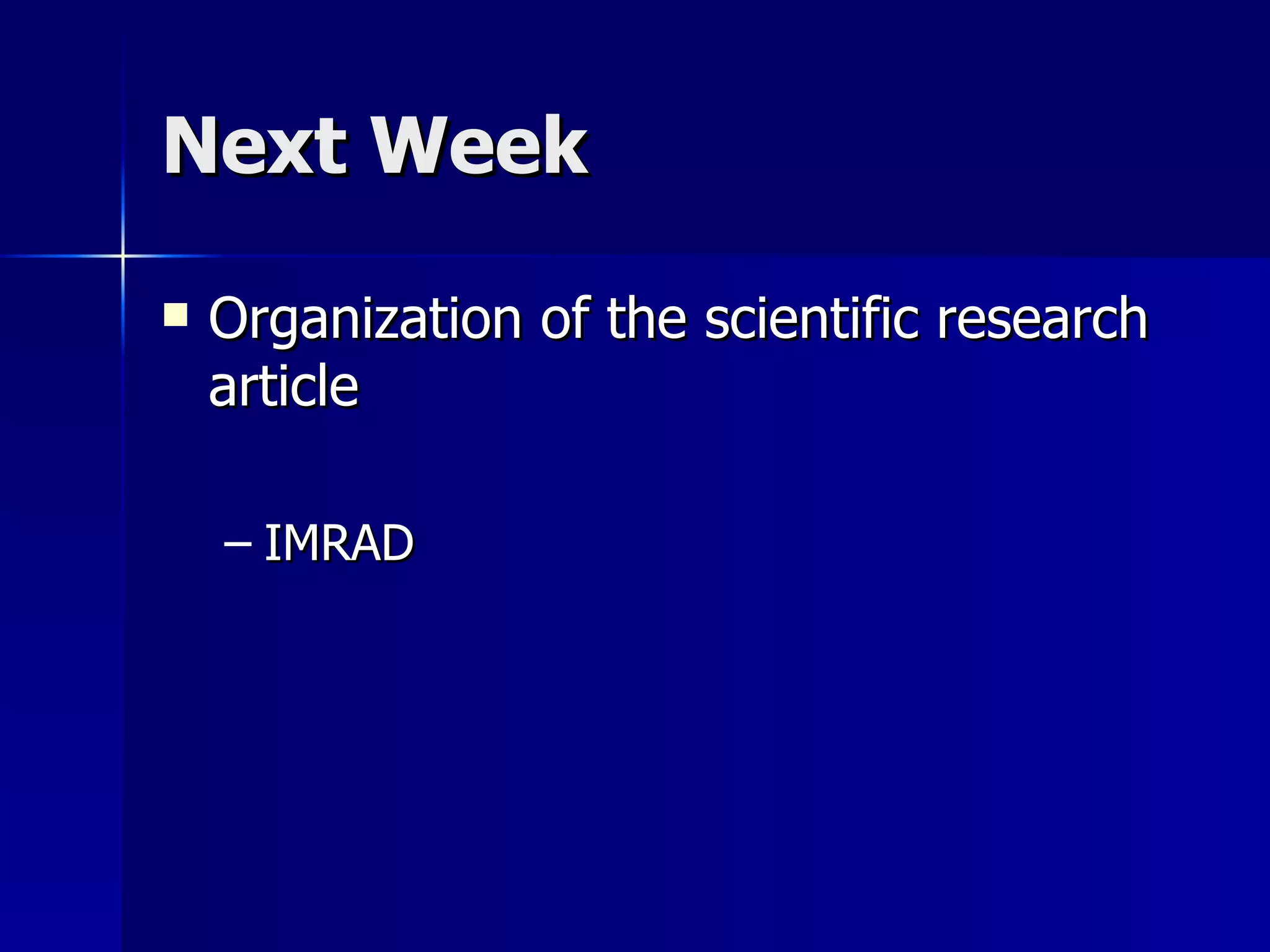 Next Week Organization of the scientific research article IMRAD 