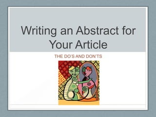 Writing an Abstract for
      Your Article
      THE DO’S AND DON’TS
 