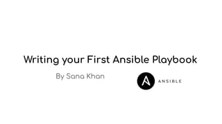 Writing your First Ansible Playbook
By Sana Khan
 