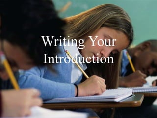 Writing Your
Introduction
 