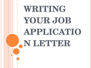 WRITING YOUR JOB APPLICATION LETTER 