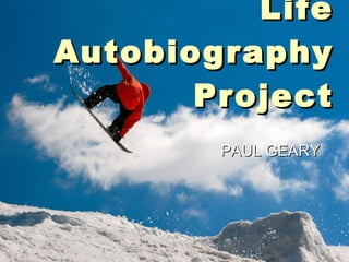 Writing Your Life  Autobiography Project PAUL GEARY 
