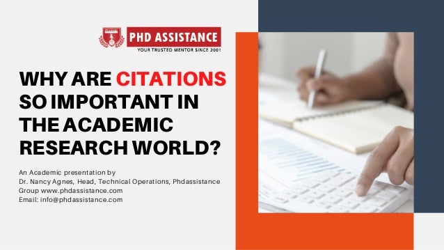 An Academic presentation by
Dr. Nancy Agnes, Head, Technical Operations, Phdassistance
Group www.phdassistance.com
Email: info@phdassistance.com
WHY ARE CITATIONS
SO IMPORTANT IN
THE ACADEMIC
RESEARCH WORLD?
 