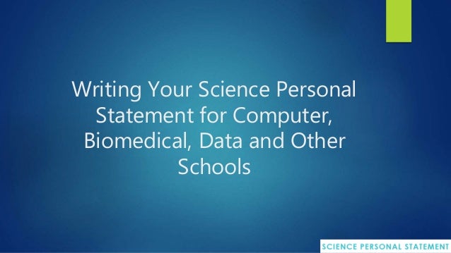 Writing Your Science Personal Statement For Computer Biomedical Dat